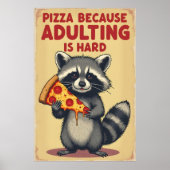 Grappige Raccoon Pizza Art - Volwassen is moeilijk Poster (Voorkant)