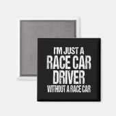 Grappige racequote - ik ben gewoon een coureur magneet (Voorkant / Achterkant)