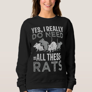 Grappige Rat Ja, ik heb echt al deze Ratten nodig Trui