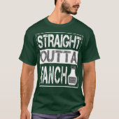 Grappige Rechte Outta Ranch voor Ranch Dressing T-shirt (Voorkant)