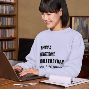 Grappige & Relatable Vrouwen Sweatshirts   Volwass Trui