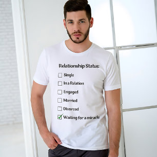 Grappige relatie status: Wachtend op een wonder T-shirt