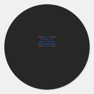 Grappige Republikein Als ik sterf, laat me dan nie Ronde Sticker