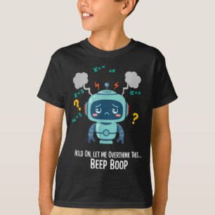 Grappige Robot Die Te Veel Nadenkt Beep Boop Momen T-shirt