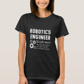 Grappige Robotics Engineer Definition Engineering  T-shirt (Voorkant)