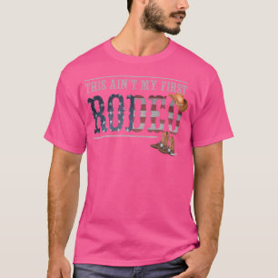 Grappige rodeo bull rijder deze aint mijn eerste r t-shirt