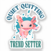 Grappige Roze Axolotl Stille Stoppen Trendsetter Sticker (Voorkant)