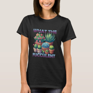 Grappige sappige Planten wat de fucculent T-shirt