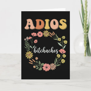 Grappige Sarcastische Adios Bitchachos Bloemige Re Kaart