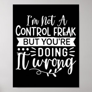 Grappige Sarcastische Controle Freak Beledigende C Poster