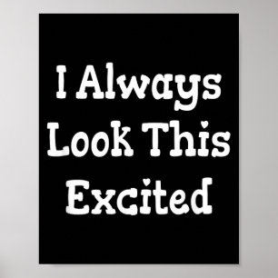 Grappige Sarcastische Humor Quote Kijk Zo Opgewond Poster