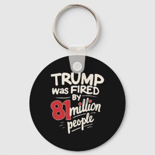 Grappige Sarcastische Humor Trump Werd Ontslagen D Sleutelhanger