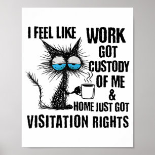 Grappige Sarcastische Kat Ik Voel Me Als Of Werk D Poster