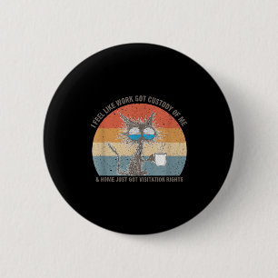 Grappige Sarcastische Kat Ik Voel Me Als Of Werk D Ronde Button 5,7 Cm