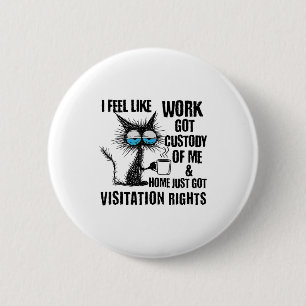 Grappige Sarcastische Kat Ik Voel Me Als Of Werk M Ronde Button 5,7 Cm