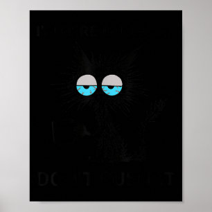 Grappige sarcastische kat meme Ik ben hier Ik ben  Poster