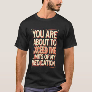 Grappige Sarcastische Medicatie Limieten Citaat T-shirt