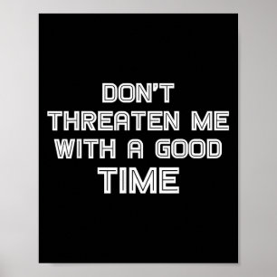 Grappige Sarcastische Quote Dreig Me Niet Met Een Poster