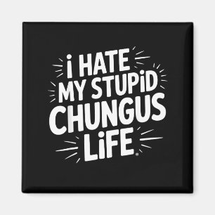 Grappige Sarcastische Quote Ik Haat Mijn Chungus L Magneet