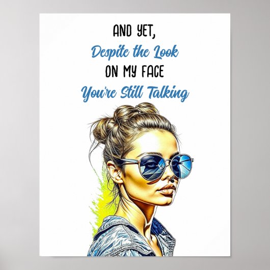 Grappige Sarcastische Quote | Je Praat Nog Steeds Poster (Voorkant)