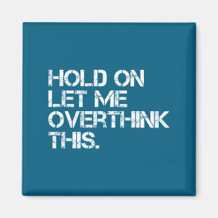 Grappige Sarcastische Quote Wacht Even Laat Me Dit Magneet