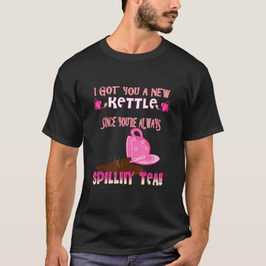 Grappige sarcastische roddel thee drinker spillin t-shirt (Voorkant)