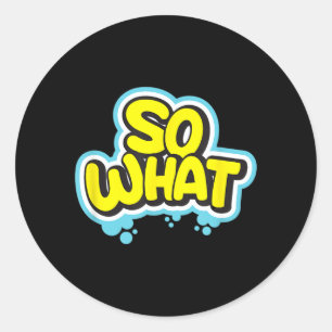 Grappige Sarcastische Wat Slogan Citaat Cadeau Voo Ronde Sticker