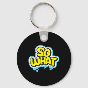 Grappige Sarcastische Wat Slogan Citaat Cadeau Voo Sleutelhanger