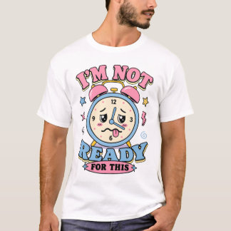 Grappige sarcastische wekker Niet klaar voor schoo T-shirt