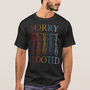 Grappige Saxofoonspeler Saxofonist Sorry I T-shirt