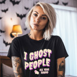 Grappige Schattigee Ghost People Halloween T-shirt<br><div class="desc">Omarm de spookachtige humor het hele jaar door! 👻 Pas ons 'I Ghost People' T-shirt aan met jouw unieke touch. Maak je klaar om te lachen! 😄 #FunnyGhostTee #YearRoundHumor</div>