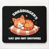 Grappige Schattigee Shrodinger's Cat (Niet storen) Muismat (Voorkant)