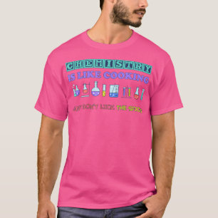 grappige scheikunde is net als chemisch koken t-shirt
