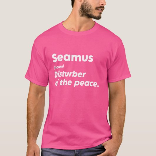Grappige Seamus 'Verstoorder van de Vrede' Custom  T-shirt (Voorkant)