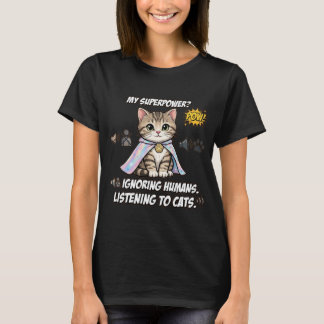 Grappige Selectieve Gehoor Kat Superkracht Tabby H T-shirt