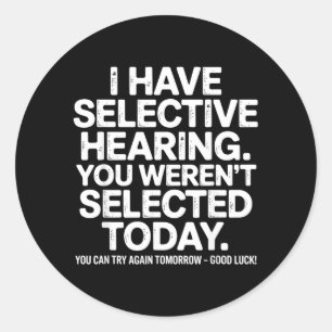 Grappige Selectieve Gehoor Quote Humor Spreuk Voor Ronde Sticker