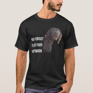 Grappige Setter Black Gordon Meme Je bent huiswerk T-shirt