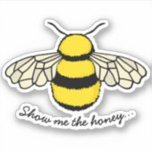 Grappige show me de honing imker citaat sticker (Voorkant)