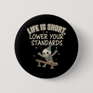 Grappige skelet citaat leven kort lagere normen ronde button 5,7 cm