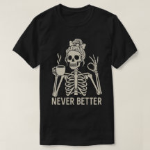 Grappige Skeleton Coffee Lover - Nooit Beter Quote
