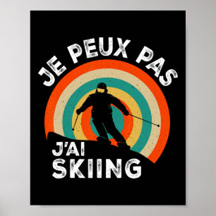 Grappige Ski Skiliefhebber Humor Je Peux Pas J'ai Poster