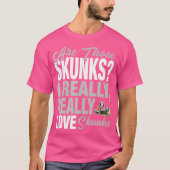 Grappige Skunk liefhebber Ik hou echt van Skunks T-shirt (Voorkant)