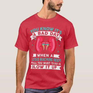 Grappige Slechte Dag Dialyse Machine piepjes Dialy T-shirt