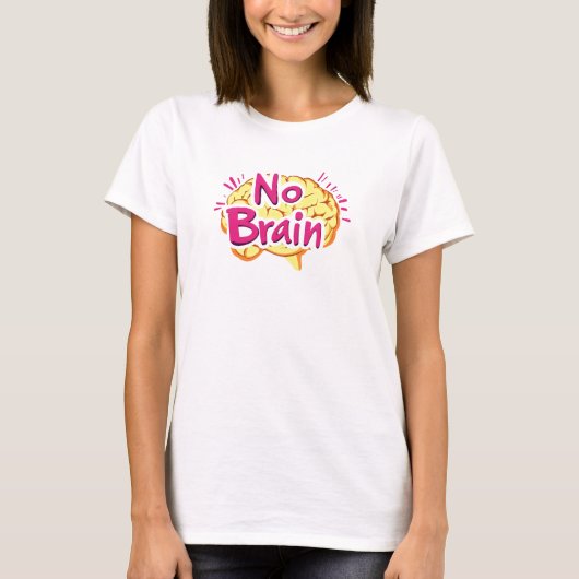 Grappige slogan zonder hersens t-shirt (Voorkant)