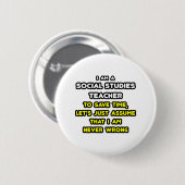Grappige sociale studies leraar T-shirts en gesche Ronde Button 5,7 Cm (Voorkant /achterkant)