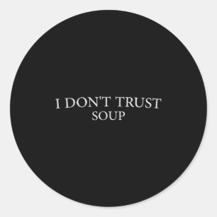 Grappige soep Cool Quote Ik vertrouw geen soep vro Ronde Sticker
