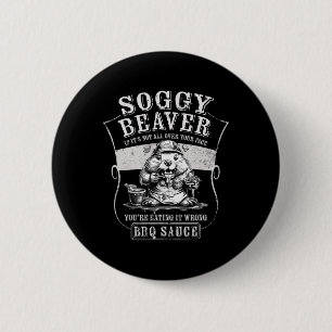 Grappige Soggy Beaver BBQ als het niet allemaal ov Ronde Button 5,7 Cm