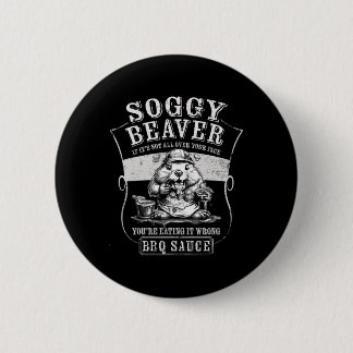 Grappige Soggy Beaver BBQ als het niet allemaal ov Ronde Button 5,7 Cm