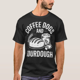 Grappige Sourdough Koffiehonden Brood Bakker T-shirt