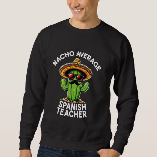 Grappige Spaanse leraar Joke Nacho Gemiddelde Spaa Trui (Voorkant)